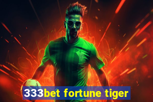 333bet fortune tiger